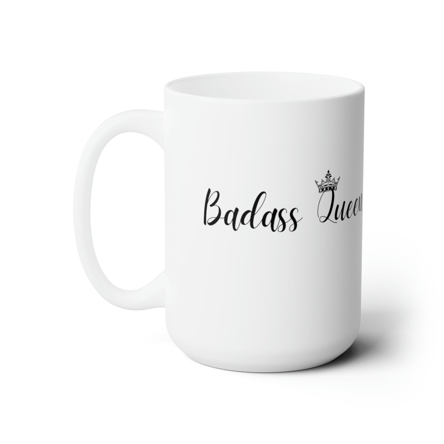 Badass Queen Ceramic Mug 15oz